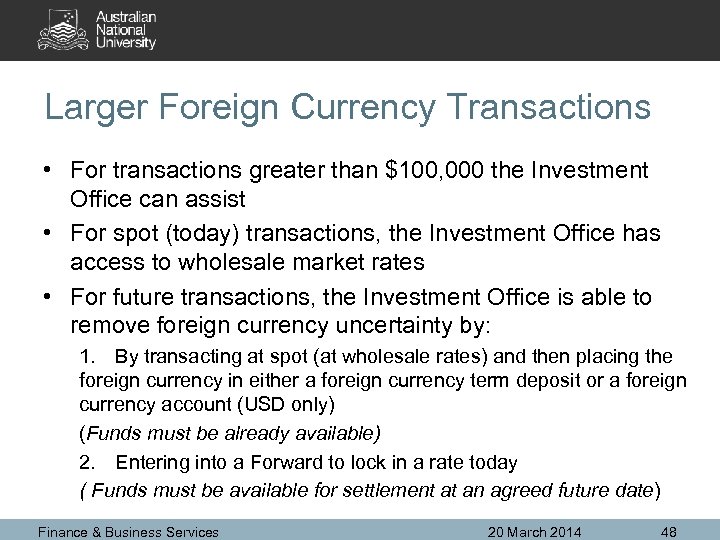 Larger Foreign Currency Transactions • For transactions greater than $100, 000 the Investment Office