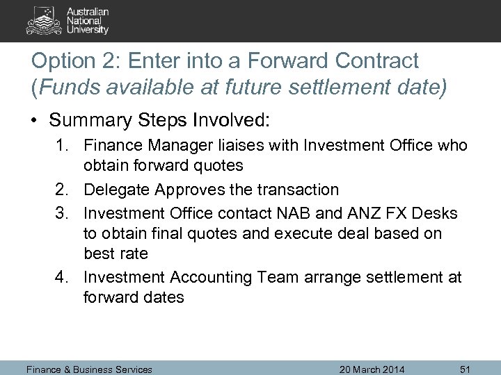 Option 2: Enter into a Forward Contract (Funds available at future settlement date) •