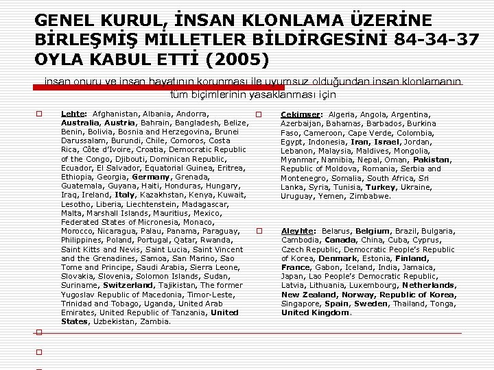 GENEL KURUL, İNSAN KLONLAMA ÜZERİNE BİRLEŞMİŞ MİLLETLER BİLDİRGESİNİ 84 -34 -37 OYLA KABUL ETTİ