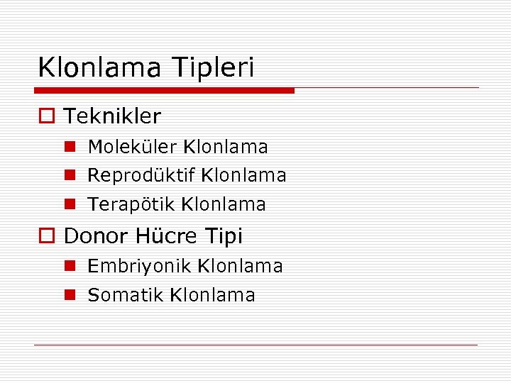 Klonlama Tipleri Teknikler Moleküler Klonlama Reprodüktif Klonlama Terapötik Klonlama Donor Hücre Tipi Embriyonik Klonlama
