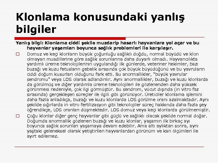 Klonlama konusundaki yanlış bilgiler Yanlış bilgi: Klonlama ciddi şekile muzdarip hasarlı hayvanlara yol açar