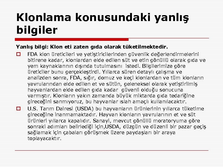Klonlama konusundaki yanlış bilgiler Yanlış bilgi: Klon eti zaten gıda olarak tüketilmektedir. FDA klon