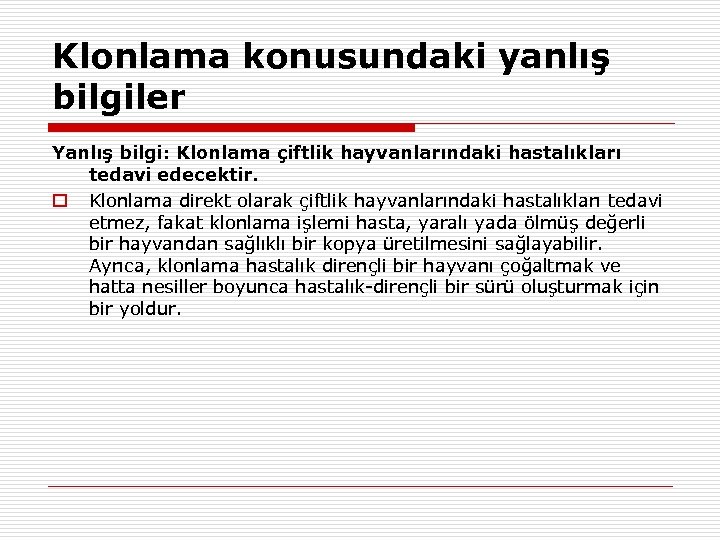 Klonlama konusundaki yanlış bilgiler Yanlış bilgi: Klonlama çiftlik hayvanlarındaki hastalıkları tedavi edecektir. Klonlama direkt