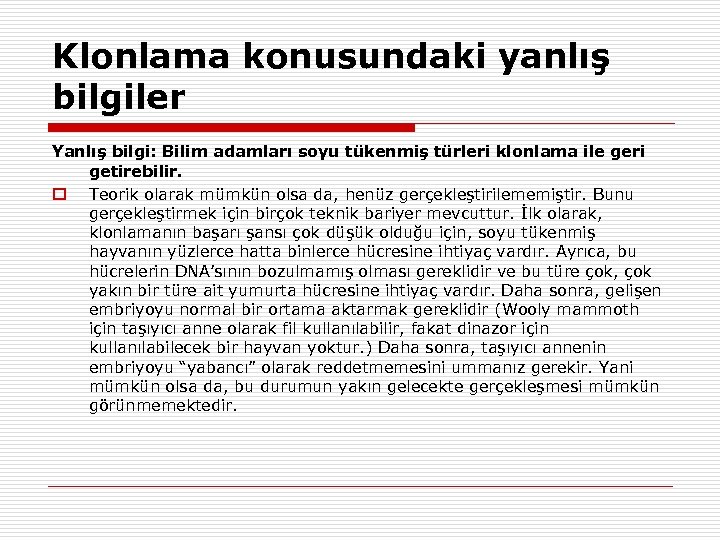 Klonlama konusundaki yanlış bilgiler Yanlış bilgi: Bilim adamları soyu tükenmiş türleri klonlama ile geri
