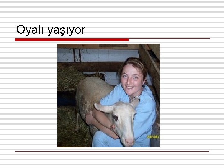 Oyalı yaşıyor 