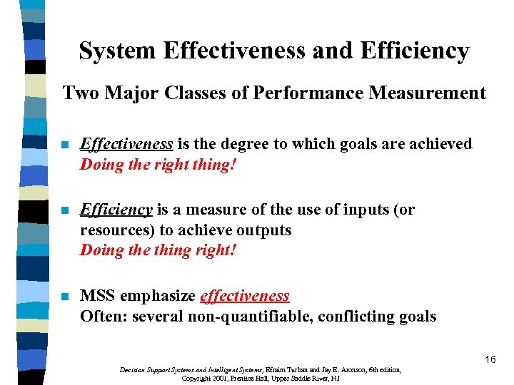 System Effectiveness and Efficiency Two Major Classes of Performance Measurement n Effectiveness is the