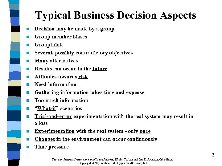 Typical Business Decision Aspects n n n n Decision may be made by a