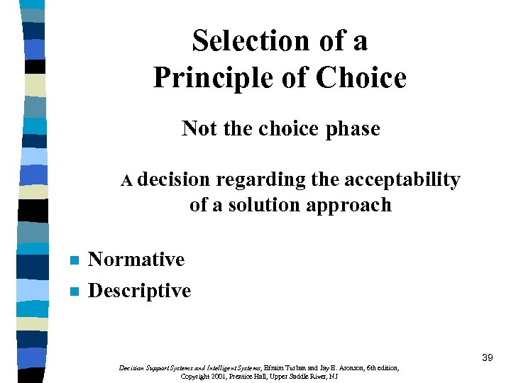 Selection of a Principle of Choice Not the choice phase A decision regarding the