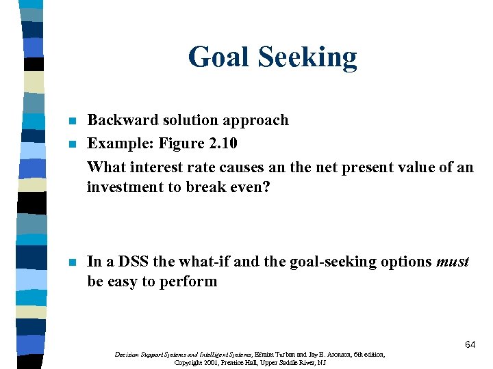 Goal Seeking n n n Backward solution approach Example: Figure 2. 10 What interest
