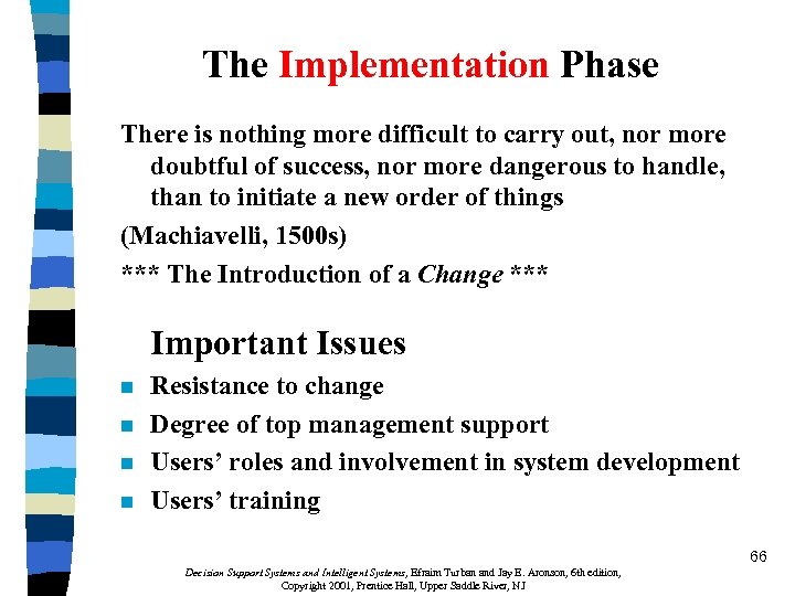 The Implementation Phase There is nothing more difficult to carry out, nor more doubtful