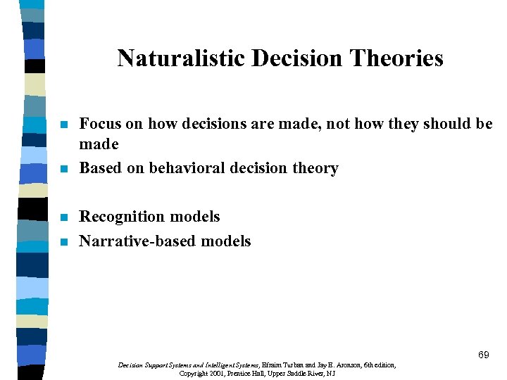 Naturalistic Decision Theories n n Focus on how decisions are made, not how they