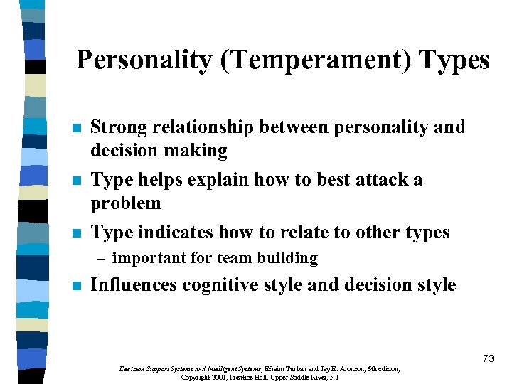 Personality (Temperament) Types n n n Strong relationship between personality and decision making Type