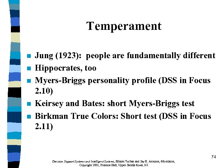 Temperament n n n Jung (1923): people are fundamentally different Hippocrates, too Myers-Briggs personality