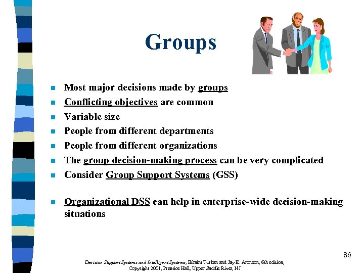 Groups n n n n Most major decisions made by groups Conflicting objectives are