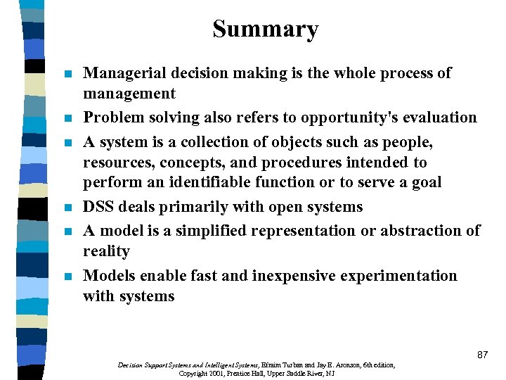 Summary n n n Managerial decision making is the whole process of management Problem
