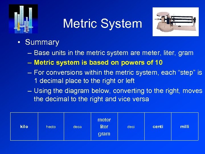 Metric System • Summary – Base units in the metric system are meter, liter,