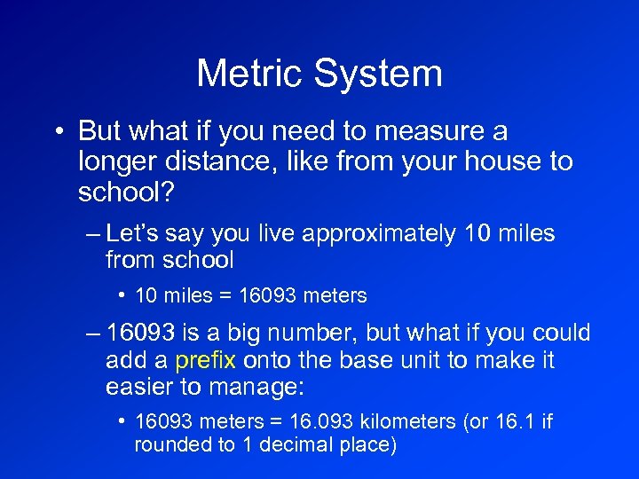 Metric System • But what if you need to measure a longer distance, like