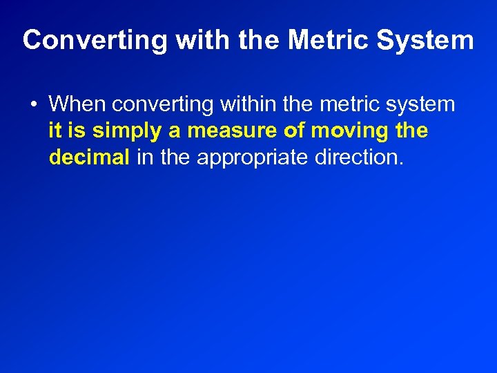Converting with the Metric System • When converting within the metric system it is