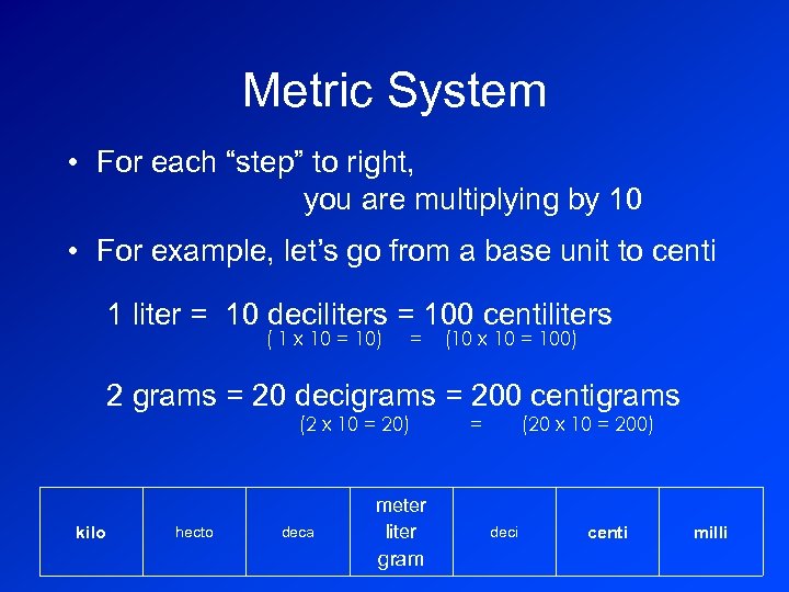 Metric System • For each “step” to right, you are multiplying by 10 •