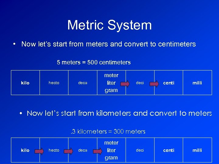 Metric System • Now let’s start from meters and convert to centimeters 5 meters