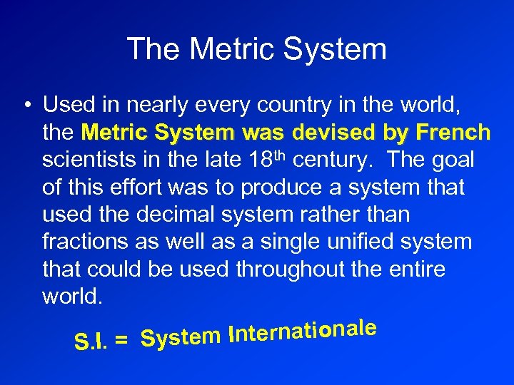 The Metric System • Used in nearly every country in the world, the Metric