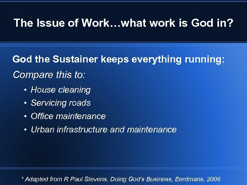 The Issue of Work…what work is God in? God the Sustainer keeps everything running: