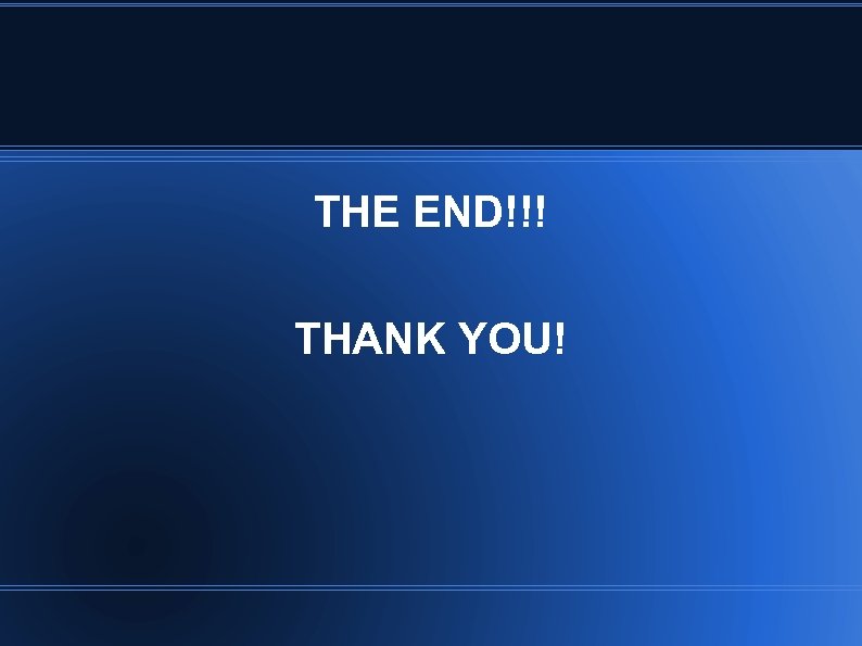 THE END!!! THANK YOU! 