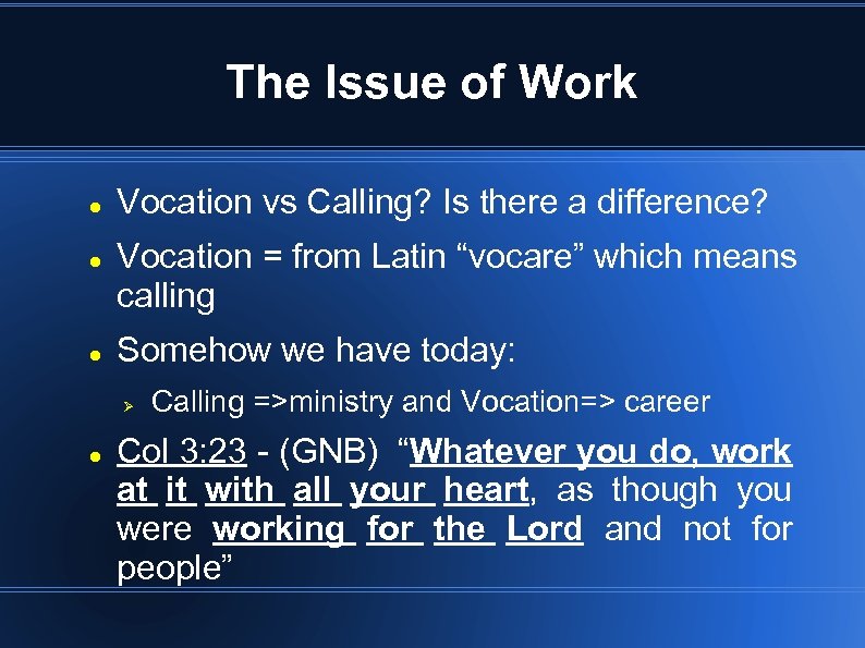 The Issue of Work Vocation vs Calling? Is there a difference? Vocation = from