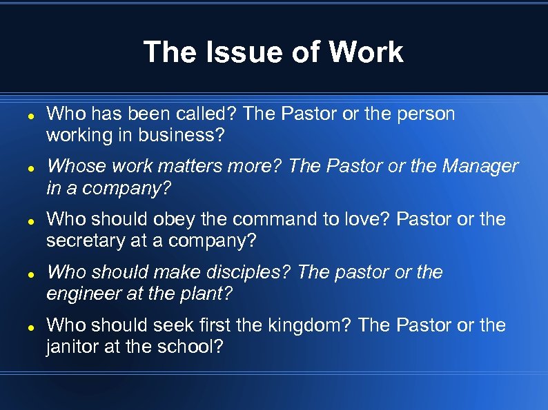 The Issue of Work Who has been called? The Pastor or the person working