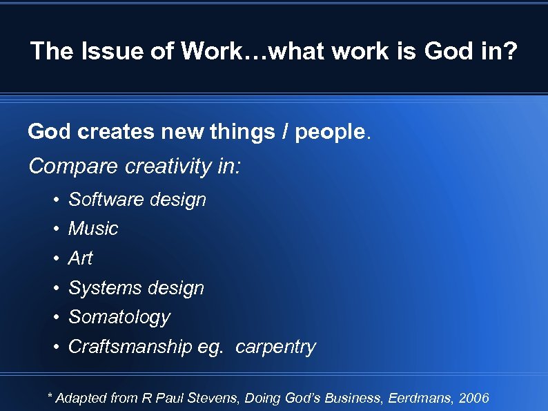 The Issue of Work…what work is God in? God creates new things / people.