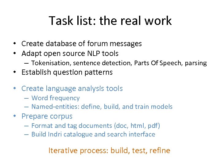 Task list: the real work • Create database of forum messages • Adapt open