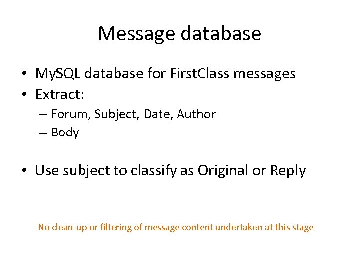 Message database • My. SQL database for First. Class messages • Extract: – Forum,