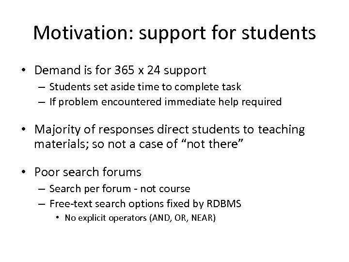 Motivation: support for students • Demand is for 365 x 24 support – Students