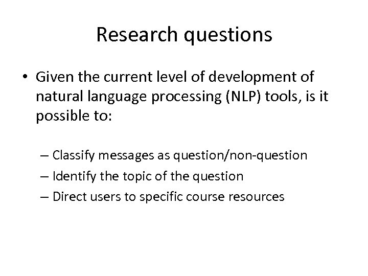Research questions • Given the current level of development of natural language processing (NLP)