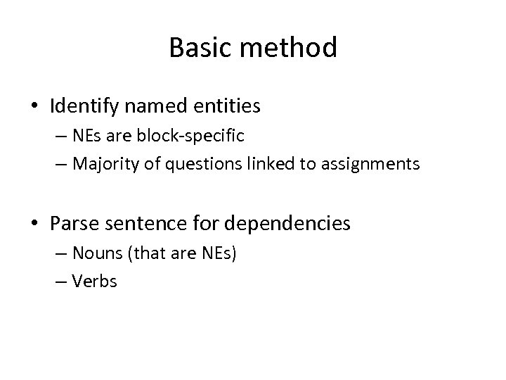 Basic method • Identify named entities – NEs are block-specific – Majority of questions