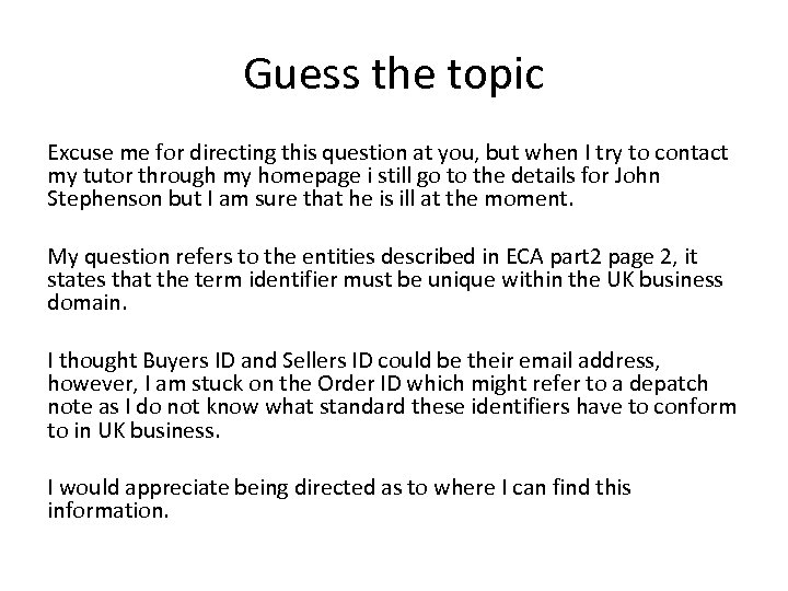 Guess the topic Excuse me for directing this question at you, but when I