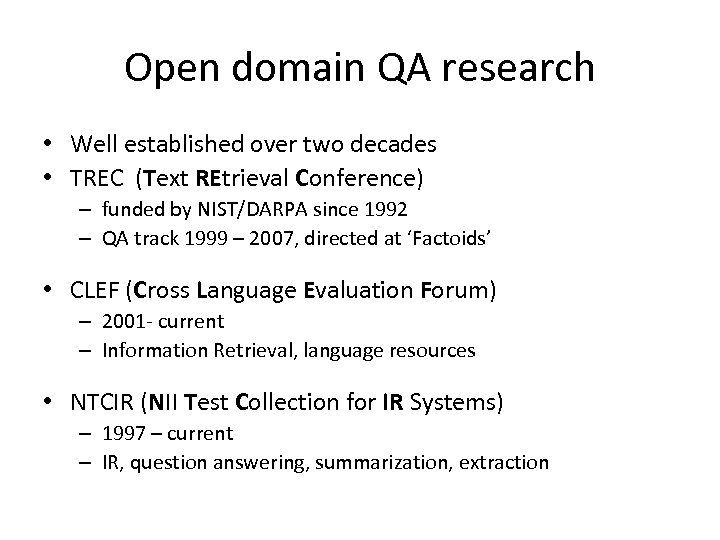 Open domain QA research • Well established over two decades • TREC (Text REtrieval