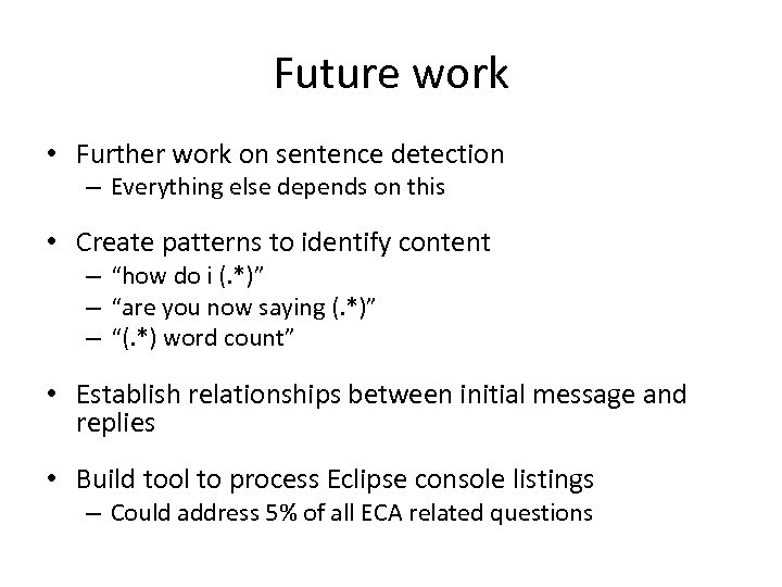 Future work • Further work on sentence detection – Everything else depends on this