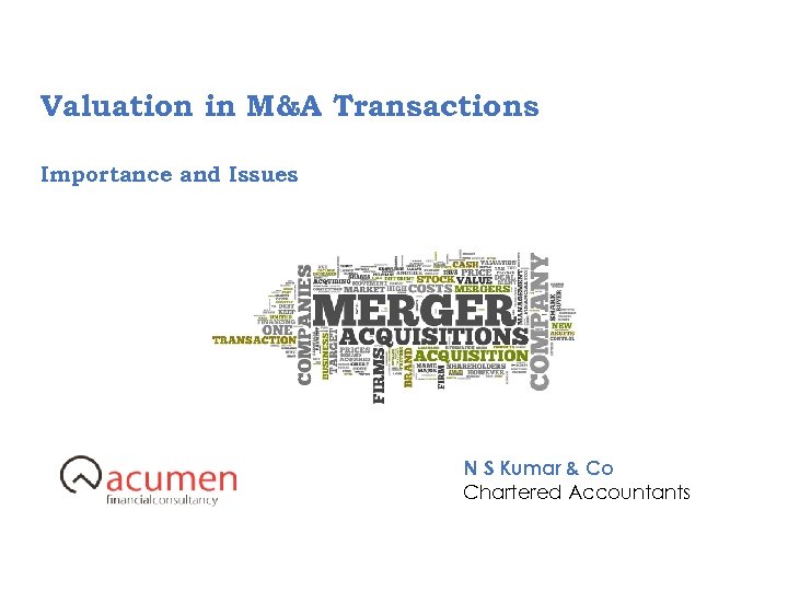 Valuation in M&A Transactions Importance and Issues N S Kumar & Co Chartered Accountants