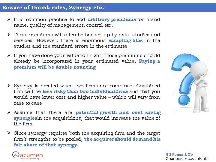 Beware of thumb rules, Synergy etc. Ø It is common practice to add arbitrary