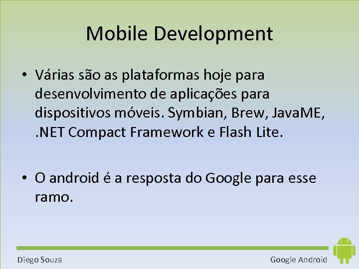 Mobile Development • Várias são as plataformas hoje para desenvolvimento de aplicações para dispositivos