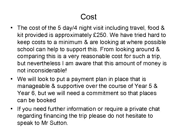Cost • The cost of the 5 day/4 night visit including travel, food &