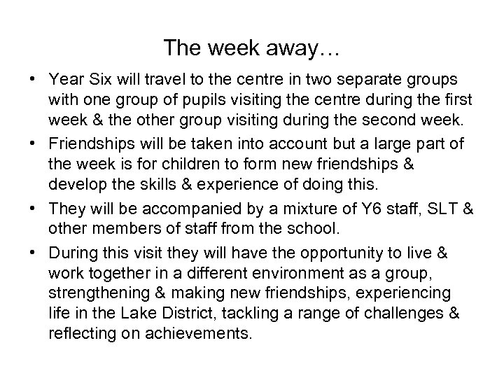 The week away… • Year Six will travel to the centre in two separate
