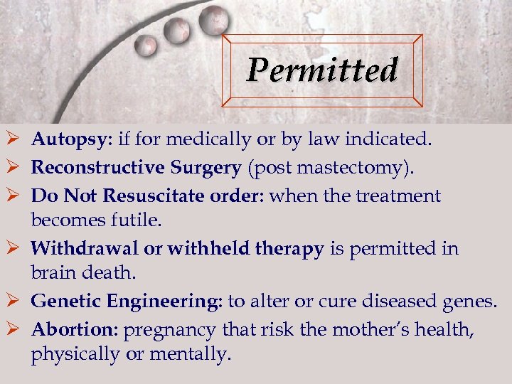 Permitted Ø Autopsy: if for medically or by law indicated. Ø Reconstructive Surgery (post