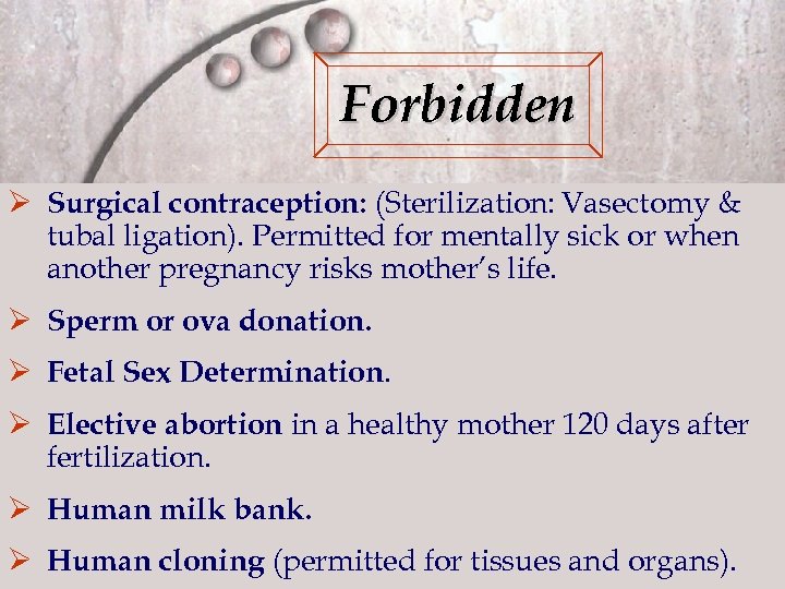 Forbidden Ø Surgical contraception: (Sterilization: Vasectomy & tubal ligation). Permitted for mentally sick or