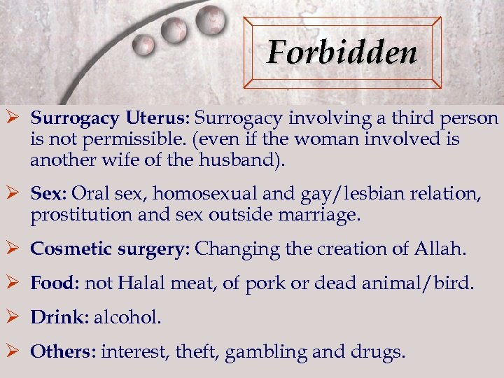 Forbidden Ø Surrogacy Uterus: Surrogacy involving a third person is not permissible. (even if