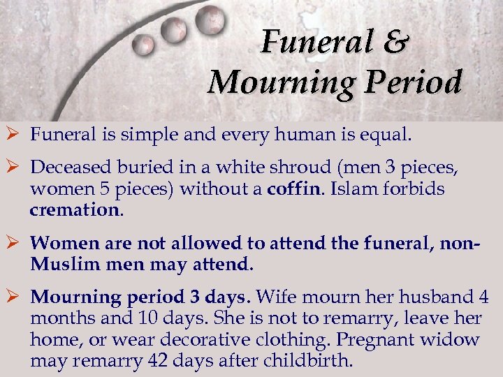 Funeral & Mourning Period Ø Funeral is simple and every human is equal. Ø