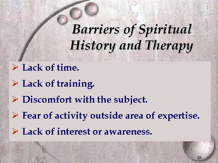 Barriers of Spiritual History and Therapy Ø Lack of time. Ø Lack of training.