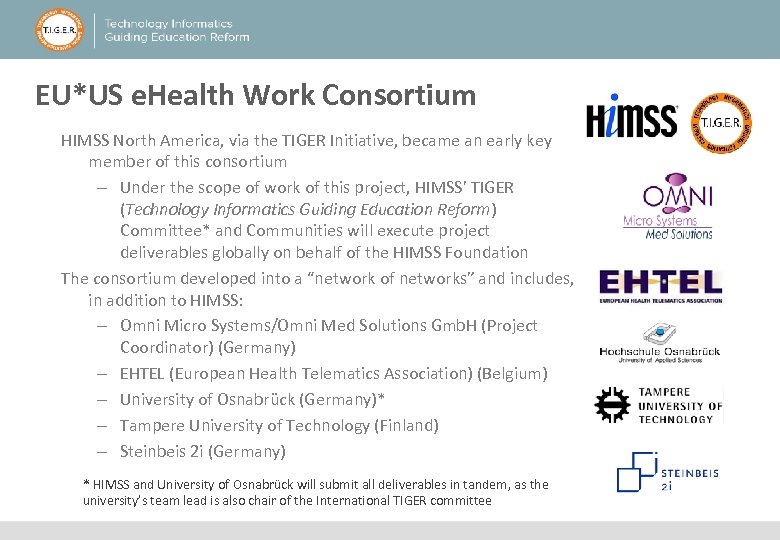 EU*US e. Health Work Consortium HIMSS North America, via the TIGER Initiative, became an