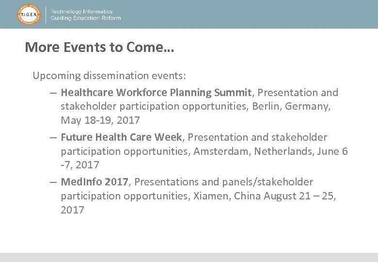 More Events to Come… Upcoming dissemination events: – Healthcare Workforce Planning Summit, Presentation and